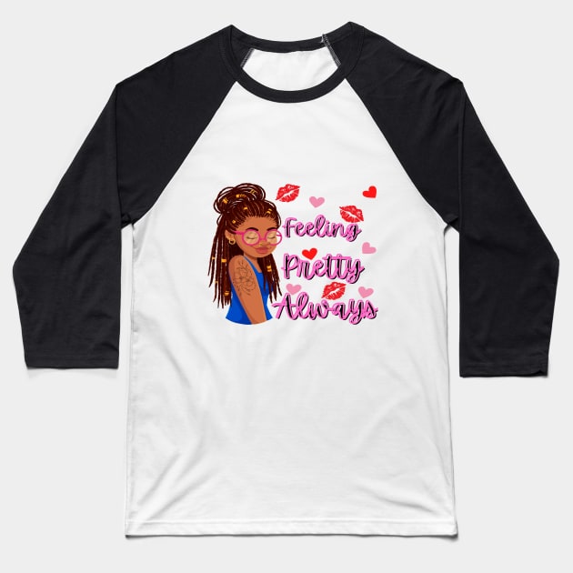 Feeling Pretty Always Baseball T-Shirt by Ms Ruth